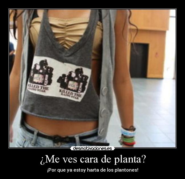 ¿Me ves cara de planta? - 