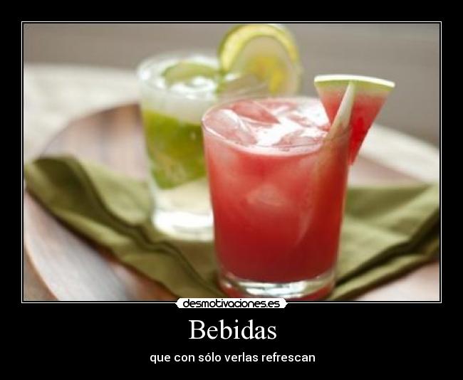 Bebidas - que con sólo verlas refrescan
