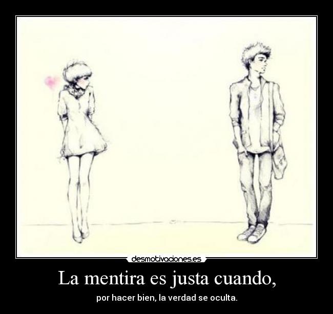 La mentira es justa cuando, - 
