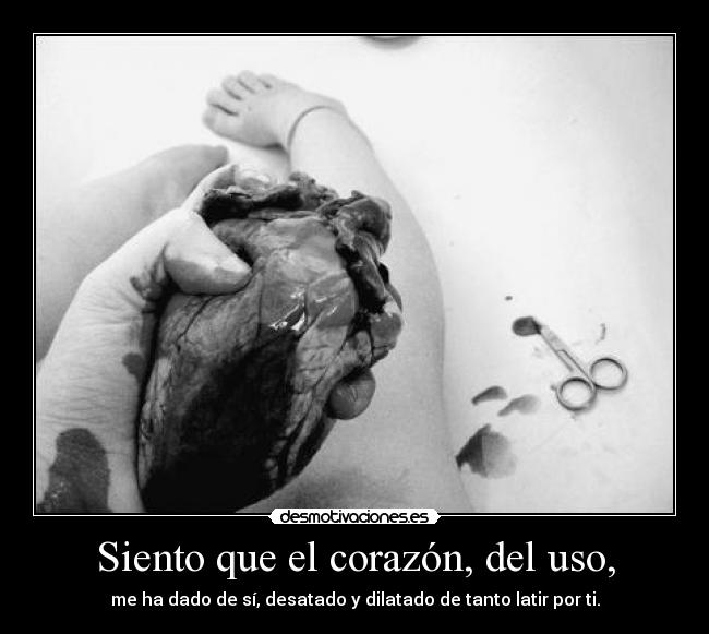 Siento que el corazón, del uso, -