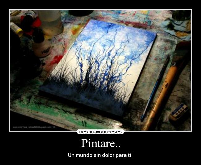 Pintare.. - Un mundo sin dolor para ti !