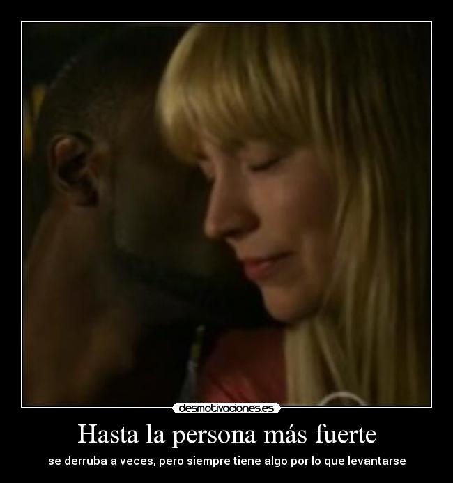 Hasta la persona más fuerte - 