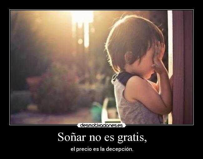 Soñar no es gratis, - 