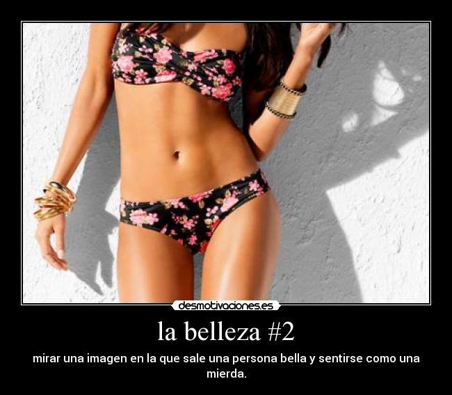 la belleza #2 - mirar una imagen en la que sale una persona bella y sentirse como una mierda.