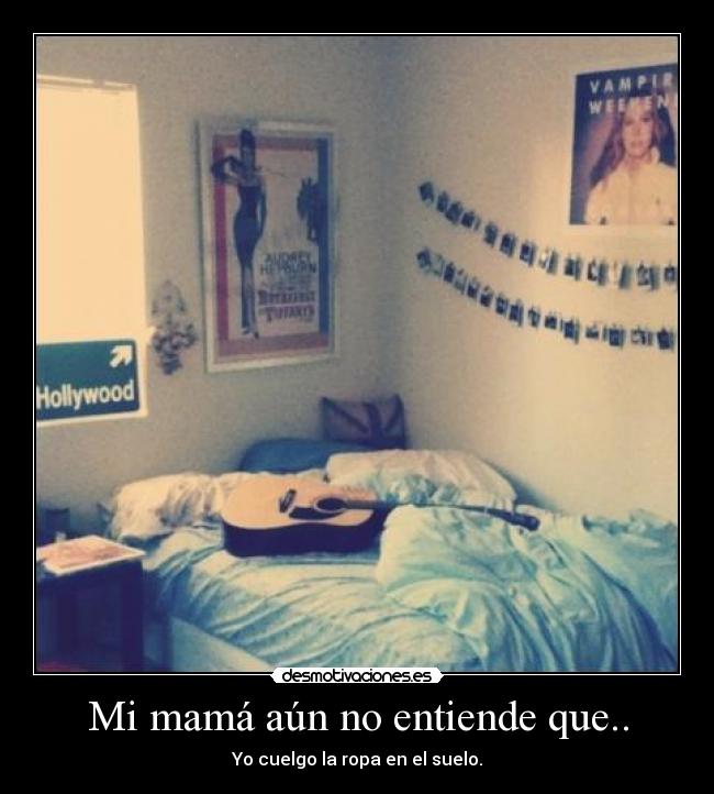 Mi mamá aún no entiende que.. - 