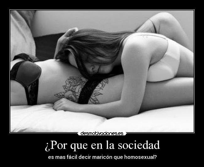 ¿Por que en la sociedad - es mas fácil decir maricón que homosexual?