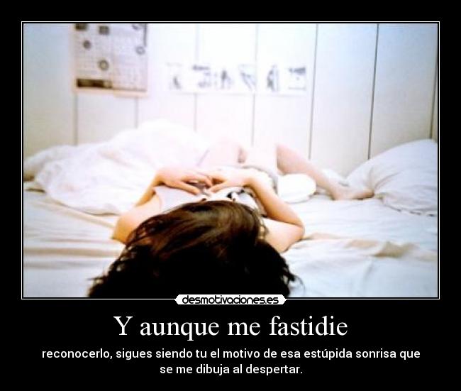 Y aunque me fastidie - 