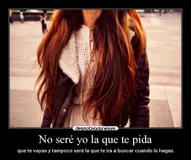 No seré yo la que te pida - 