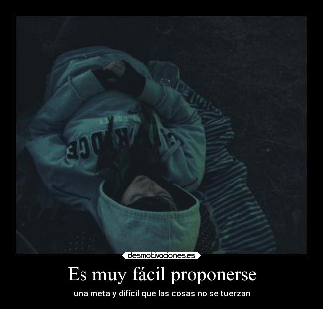 Es muy fácil proponerse - una meta y difícil que las cosas no se tuerzan