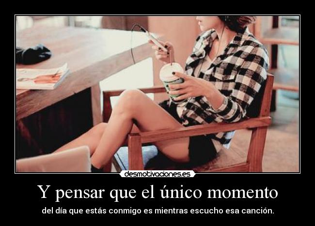 Y pensar que el único momento - 