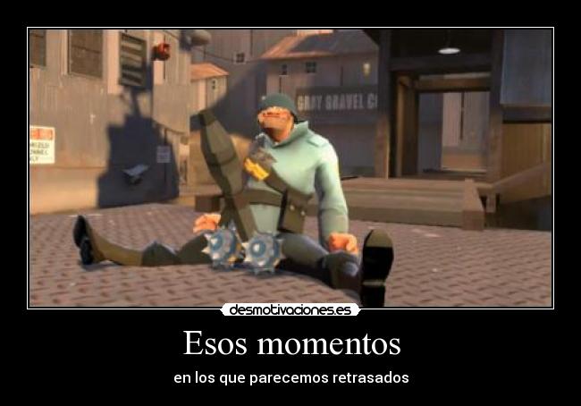 Esos momentos - en los que parecemos retrasados