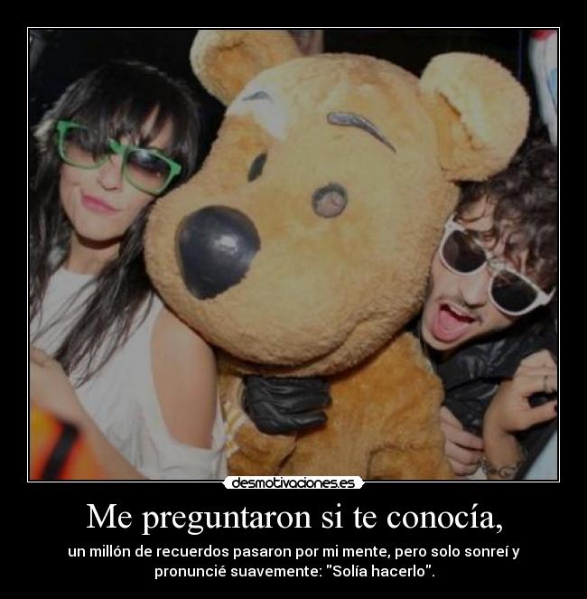 Me preguntaron si te conocía, - 