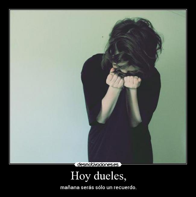 Hoy dueles, -