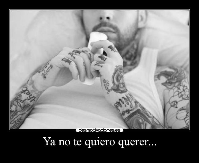 Ya no te quiero querer... - 