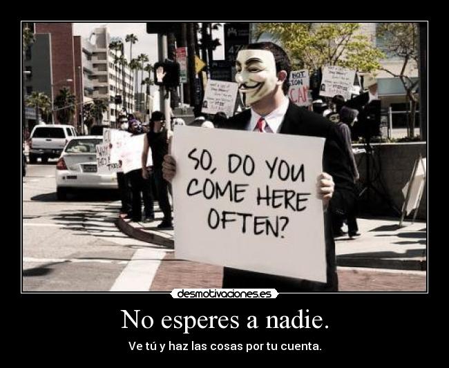 No esperes a nadie. - 