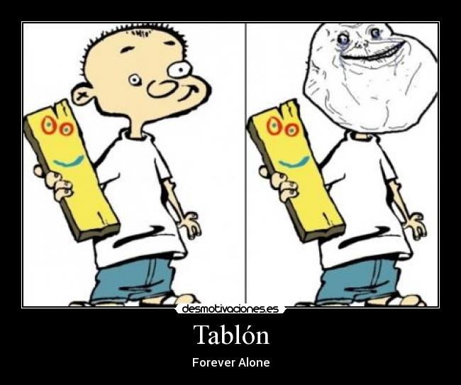 Tablón - Forever Alone