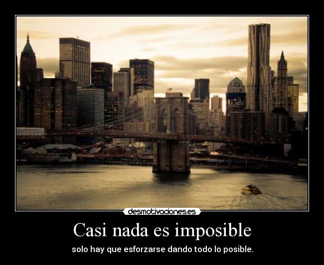 carteles imposible casi nada imposible solo hay que esforzarse dando todo posible esperanza desmotivaciones