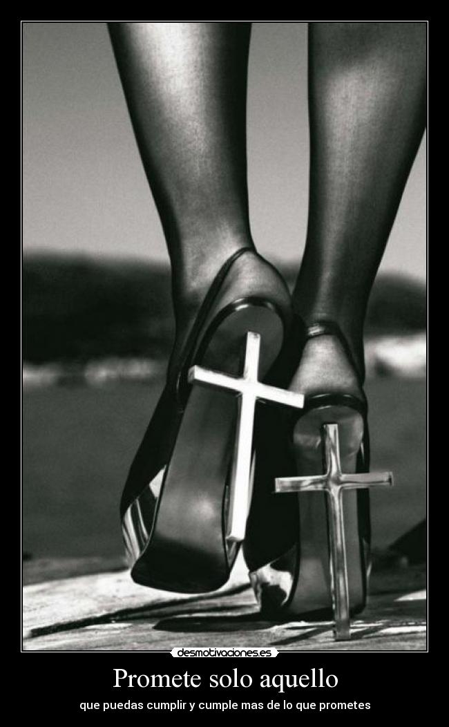 Promete solo aquello - que puedas cumplir y cumple mas de lo que prometes