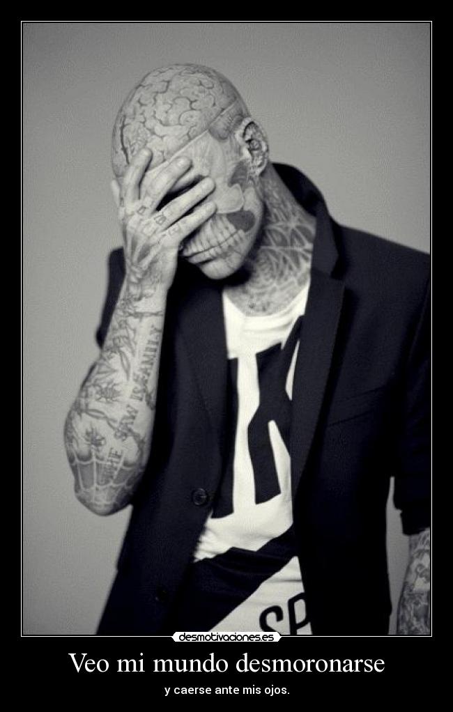 Veo mi mundo desmoronarse -