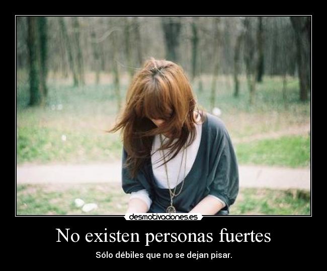 No existen personas fuertes - 