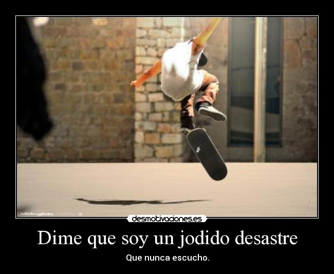 carteles dime que soy jodido desastre desmotivaciones