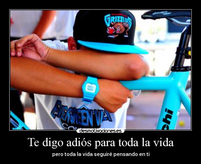 Te digo adiós para toda la vida - pero toda la vida seguiré pensando en ti