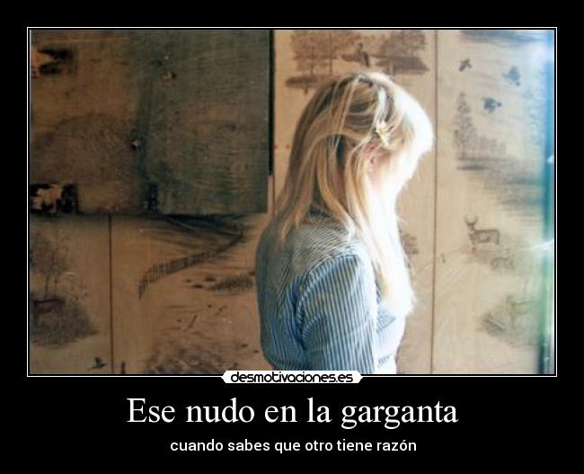 Ese nudo en la garganta - cuando sabes que otro tiene razón