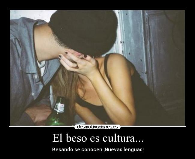 El beso es cultura... - Besando se conocen ¡Nuevas lenguas!