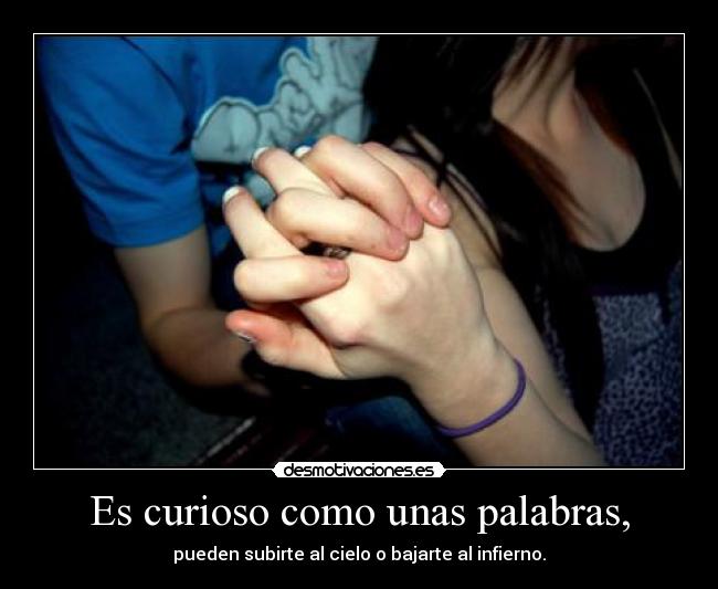 Es curioso como unas palabras, - 