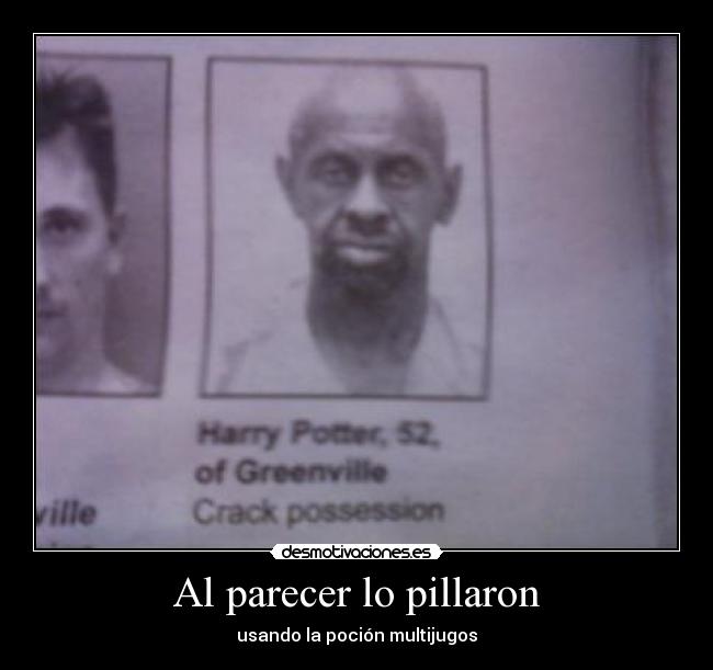 Al parecer lo pillaron - usando la poción multijugos