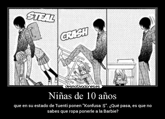 Niñas de 10 años - que en su estado de Tuenti ponen Konfusa :$. ¿Qué pasa, es que no
sabes que ropa ponerle a la Barbie?