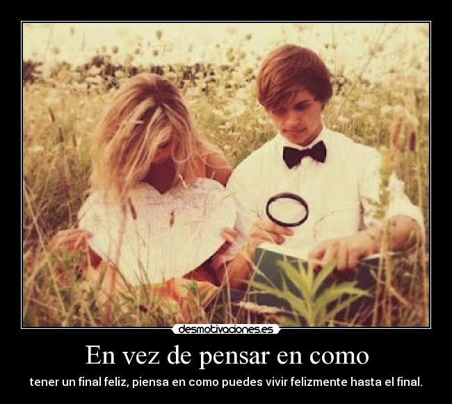 En vez de pensar en como - 