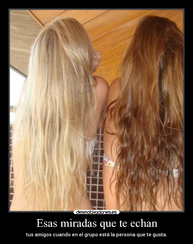 Esas miradas que te echan -