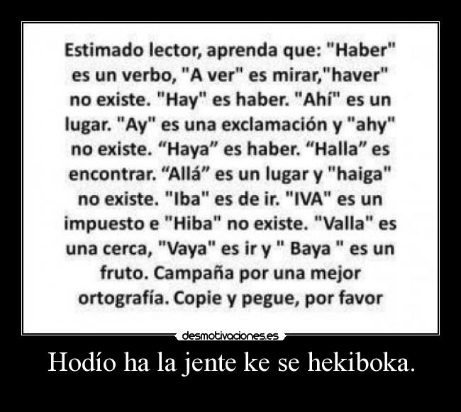 Hodío ha la jente ke se hekiboka. -