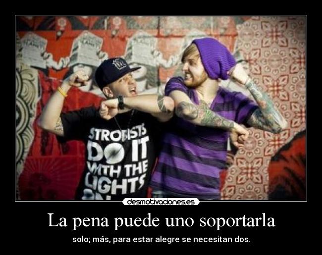 La pena puede uno soportarla - 