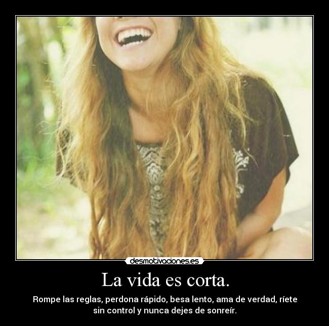La vida es corta. - 