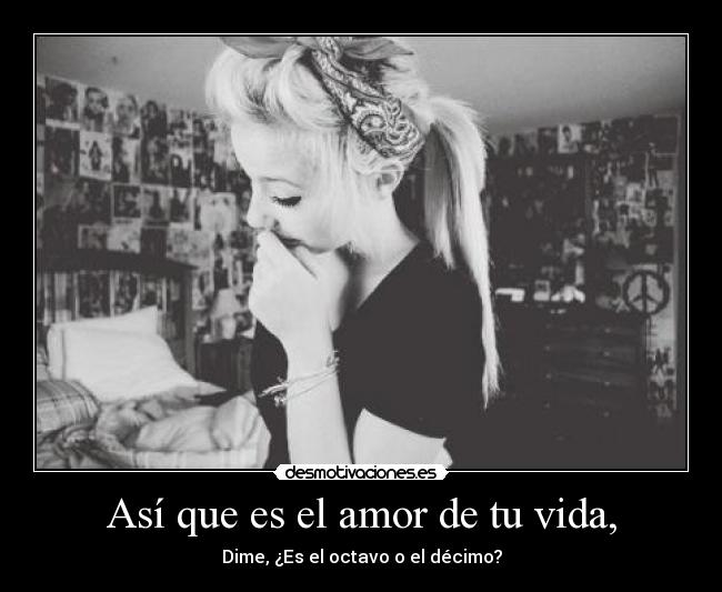 Así que es el amor de tu vida, -