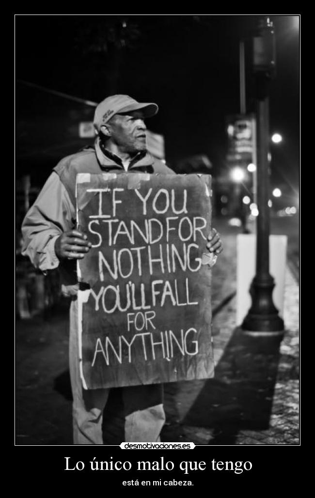 carteles you stand for nothing you fall for anything desmotivaciones