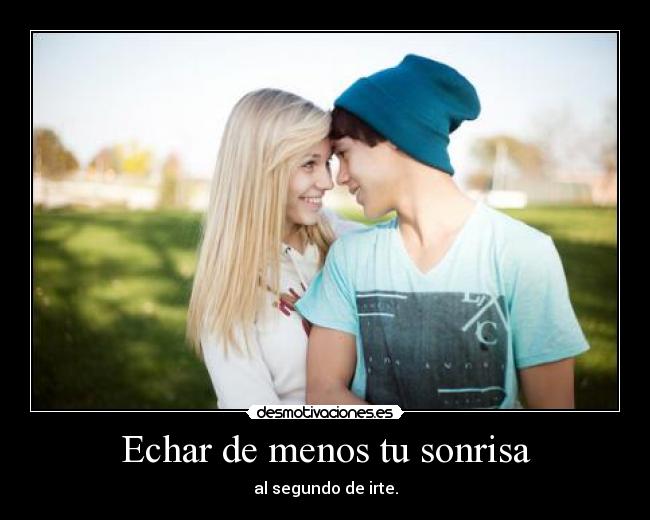 Echar de menos tu sonrisa - 