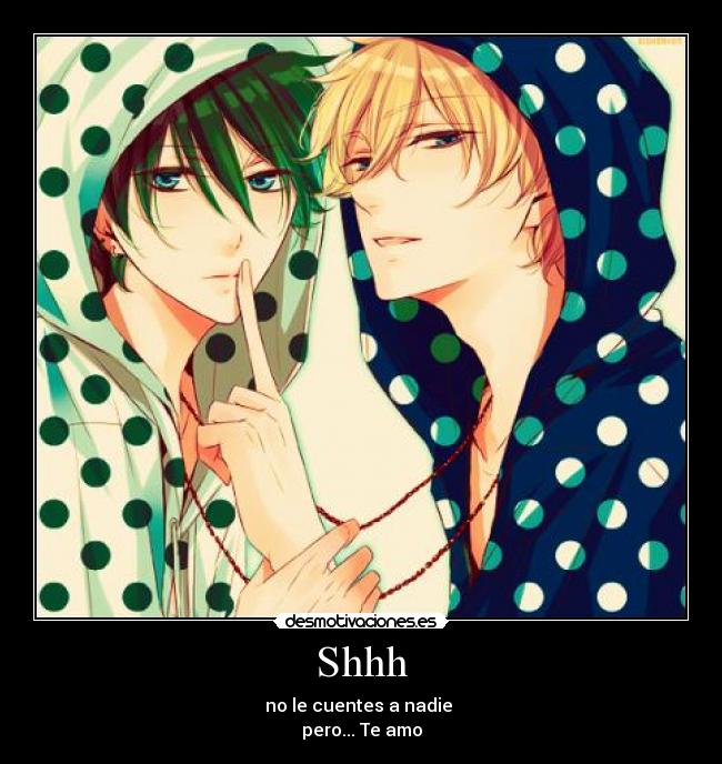 Shhh - no le cuentes a nadie
pero... Te amo