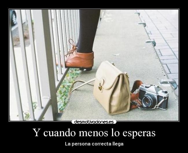 Y cuando menos lo esperas - La persona correcta llega