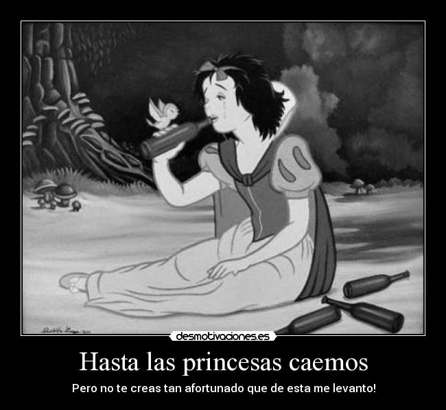 Hasta las princesas caemos -