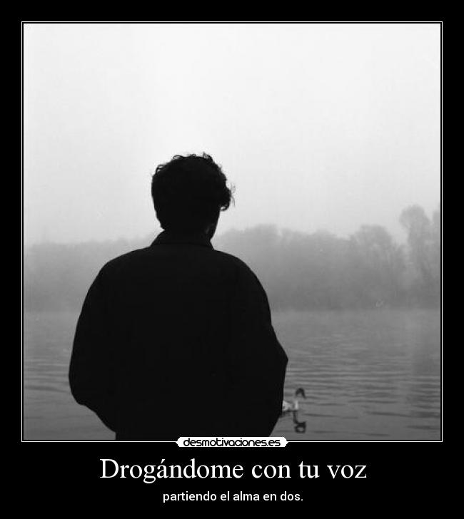 Drogándome con tu voz - 