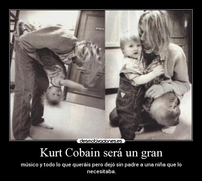 Kurt Cobain será un gran - 