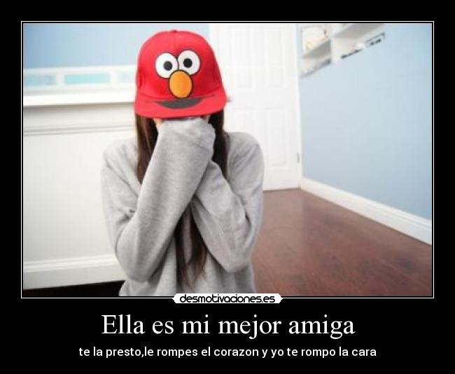 Ella es mi mejor amiga -