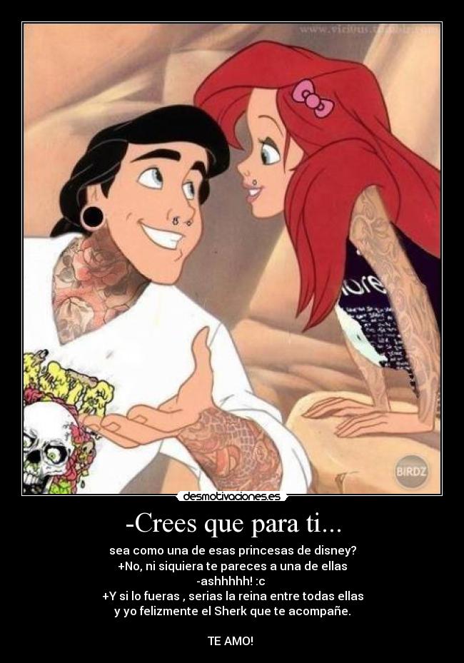 -Crees que para ti... -