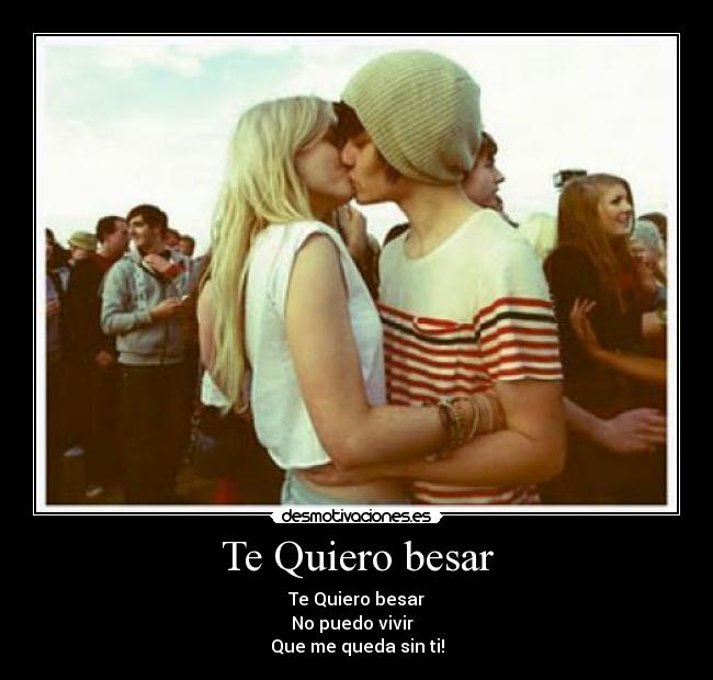 Te Quiero besar - 