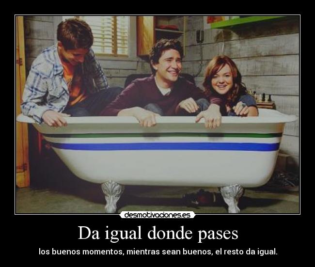 Da igual donde pases -