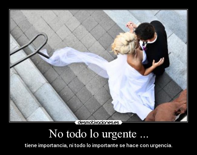 No todo lo urgente ... - 
