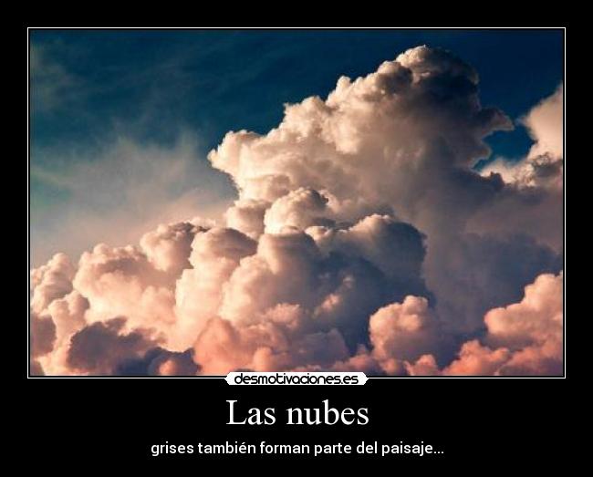 Las nubes - grises también forman parte del paisaje...